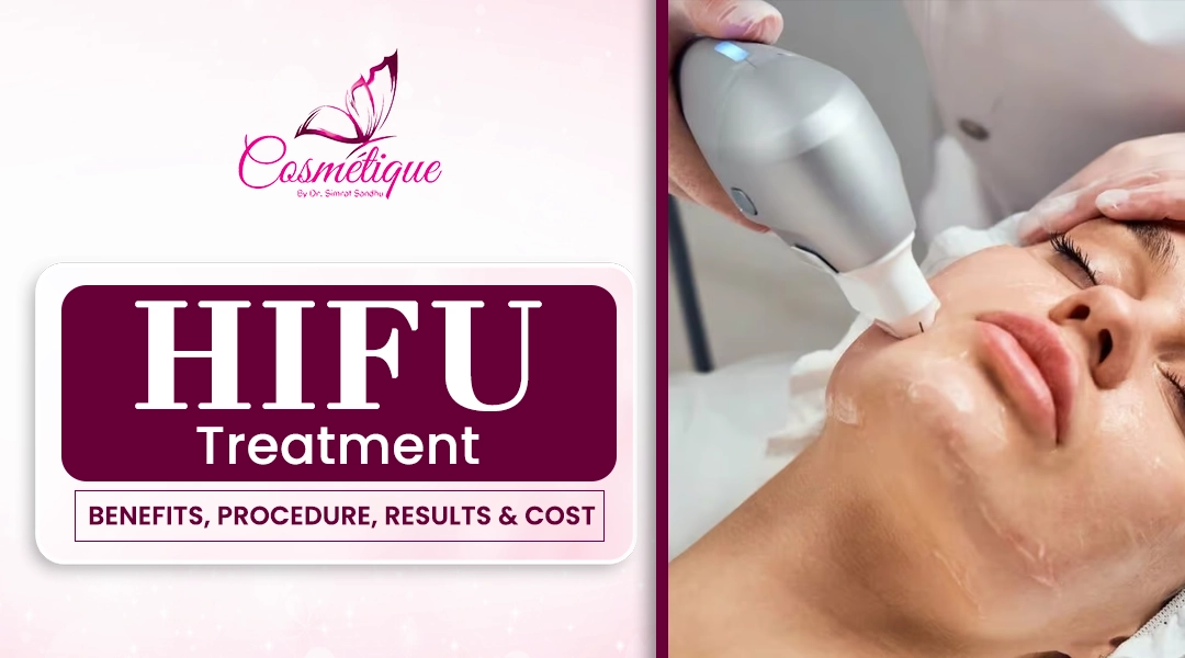 HIFU Treatment: Benefits, Procedure, Results & Cost